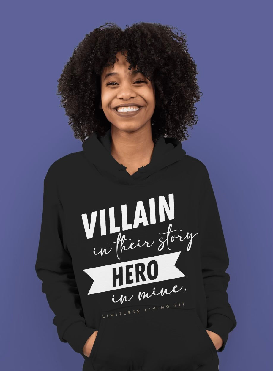“Villain In Their Story, Hero In Mine” Hoodie